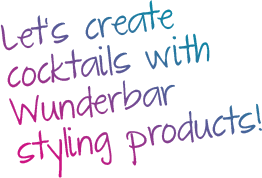 Let's create cocktails with Wunderbar styling products!